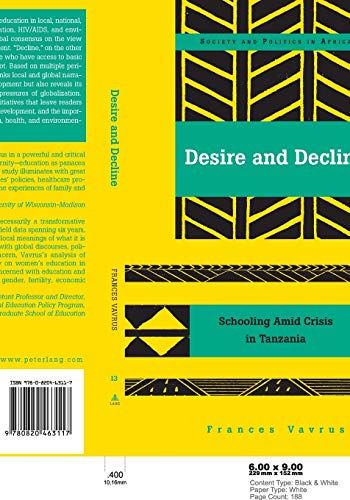 9780820463117: Desire and Decline; Schooling Amid Crisis in Tanzania (13) (Society & Politics in Africa)