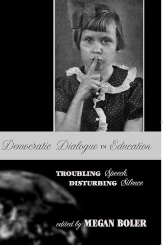 Imagen de archivo de Democratic Dialogue in Education : Troubling Speech, Disturbing Silence a la venta por Better World Books: West