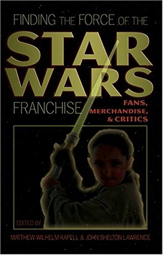 Imagen de archivo de Finding the Force of the Star Wars Franchise: Fans, Merchandise, & Critics: 14 (Popular Culture and Everyday Life) a la venta por WorldofBooks