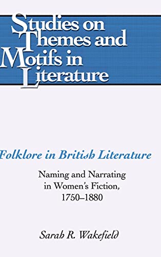 Stock image for Folklore in British Literature : Naming and Narrating in Women's Fiction; 1750-1880 for sale by Ria Christie Collections