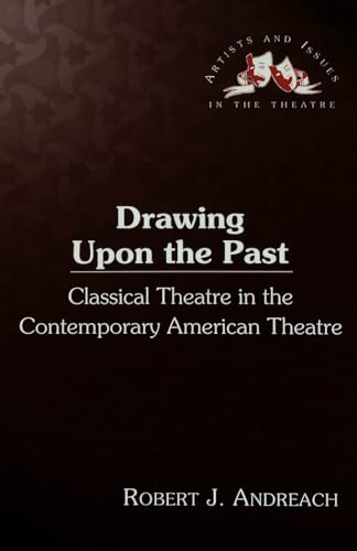 Stock image for Drawing upon the Past . Classical Theatre in the Contemporary American Theatre. for sale by Ganymed - Wissenschaftliches Antiquariat