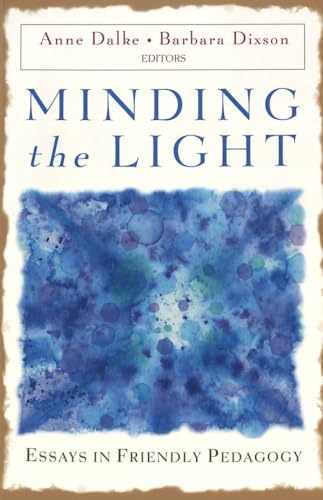 Beispielbild fr Minding the Light: Essays in Friendly Pedagogy (Studies in Education and Spirituality) zum Verkauf von Zoom Books Company