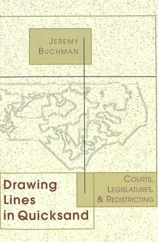 Drawing Lines in Quicksand: Courts, Legislatures, and Redistricting (Teaching Texts in Law and Politics) (9780820463599) by Buchman, Jeremy