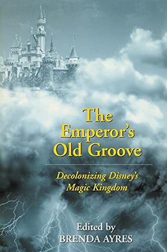 9780820463636: The Emperor's Old Groove: Decolonizing Disney's Magic Kingdom