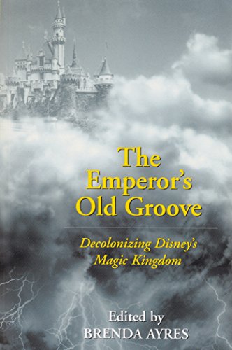 Stock image for The Emperorâ  s Old Groove: Decolonizing Disney's Magic Kingdom for sale by BooksRun