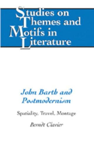 Imagen de archivo de John Barth and Postmodernism Spatiality, Travel, Montage 83 Studies on Themes and Motifs in Literature a la venta por PBShop.store US