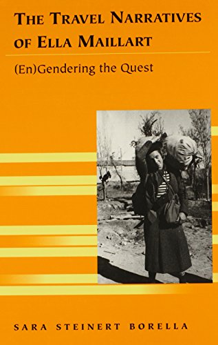 Beispielbild fr The Travel Narratives of Ella Maillart: (En)Gendering the Quest (Travel Writing Across the Disciplines) zum Verkauf von Books From California