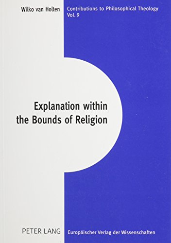 9780820464305: Explanation Within the Bounds of Religion: 9 (Contributions to Philosophical Theology)