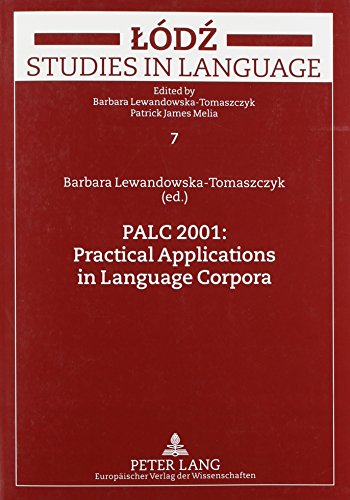 Palc 2001: Practical Applications in Language Corpora (Iodz Studies in Language) (9780820464503) by Melia, Patrick James; Lewandowska-Tomaszczyk, Barbara