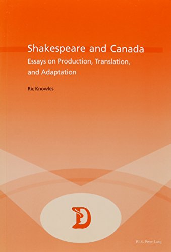 9780820466125: Shakespeare and Canada: Essays on Production, Translation, and Adaptation (Dramaturgies, Texts, Cultures and Performances)