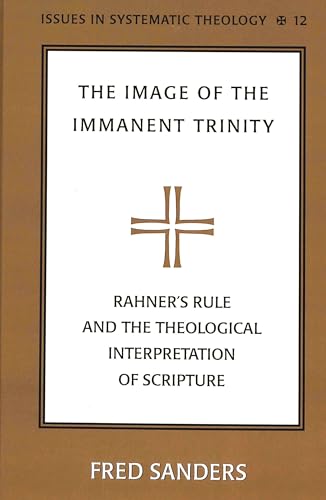 Imagen de archivo de The Image of the Immanent Trinity : Rahner's Rule and the Theological Interpretation of Scripture a la venta por Ria Christie Collections