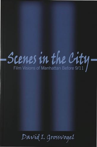 Imagen de archivo de Scenes in the City: Film Visions of Manhattan Before 9/11 (Framing Film) a la venta por suffolkbooks