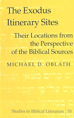 Beispielbild fr Exodus Itinerary Sites: Their Locations from the Perspective of the Biblical Sources (Studies in Biblical Literature) zum Verkauf von Montana Book Company