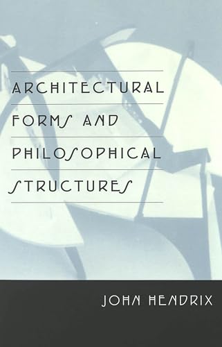 Imagen de archivo de Architectural Forms and Philosophical Structures a la venta por BookHolders