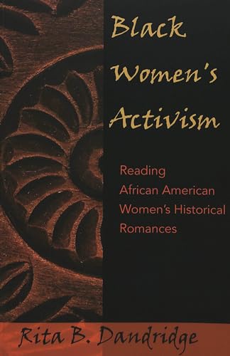 9780820467344: Black Women’s Activism: Reading African American Women’s Historical Romances (African-American Literature and Culture)