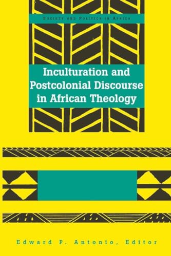 9780820467351: Inculturation and Postcolonial Discourse in African Theology: v. 14 (Society & Politics in Africa)