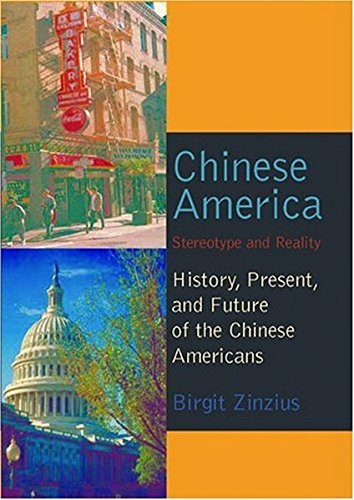 Beispielbild fr Chinese America: Stereotype and Reality History, Present, and Future of the Chinese Americans zum Verkauf von THE SAINT BOOKSTORE
