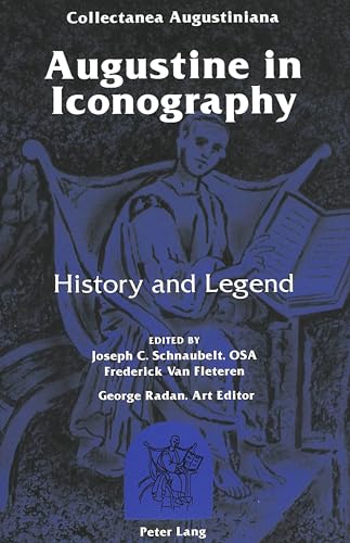 Beispielbild fr Augustine in Iconography: History and Legend- Edited by Joseph C. Schnaubelt and Frederick Van Fleteren- George Radan, Art Editor Joseph Reino, . (Augustinian Historical Institute Series) zum Verkauf von Powell's Bookstores Chicago, ABAA