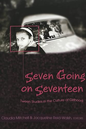 Stock image for Seven Going on Seventeen: Tween Studies in the Culture of Girlhood (Counterpoints) for sale by SecondSale