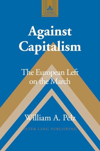 Stock image for Against Capitalism: The European Left on the March (Studies in Modern European History) for sale by Skihills Books