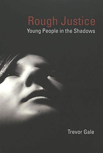 Beispielbild fr Rough Justice: Young People in the Shadows (Adolescent Cultures, School and Society, Vol. 32) zum Verkauf von Lot O'Books