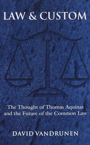 Imagen de archivo de Law & Custom The Thought of Thomas Aquinas and the Future of the a la venta por Librairie La Canopee. Inc.