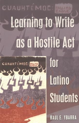 9780820468242: Learning to Write as a Hostile Act for Latino Students: 257 (Counterpoints)