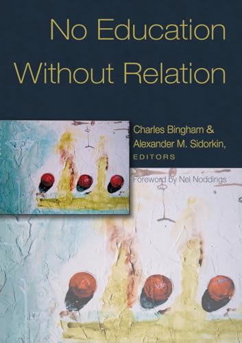 Stock image for No Education Without Relation: Foreword by Nel Noddings (Counterpoints) for sale by Front Cover Books