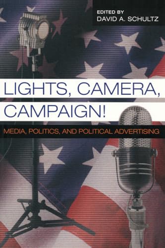 Lights, Camera, Campaign!: Media, Politics, and Political Advertising