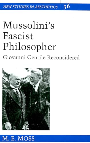 Stock image for Mussolini?s Fascist Philosopher: Giovanni Gentile Reconsidered (New Studies in Aesthetics) for sale by Irish Booksellers