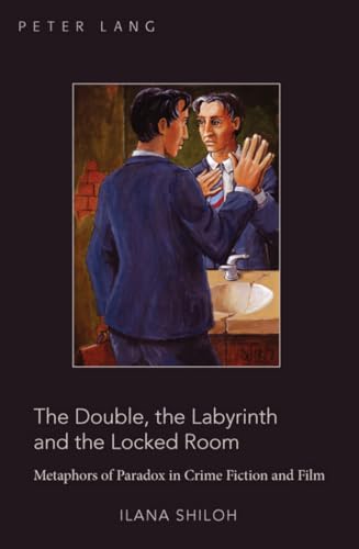 9780820468433: The Double, the Labyrinth and the Locked Room: Metaphors of Paradox in Crime Fiction and Film