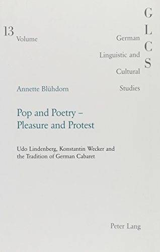 Imagen de archivo de Pop and Poetry - Pleasure and Protest: Udo Lindenberg, Konstantin Wecker and the Tradition of German Cabaret (German Linguistic and Cultural Studies) (English and German Edition) a la venta por dsmbooks