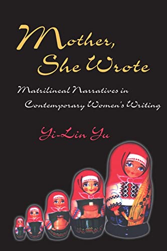 Stock image for Mother, She Wrote: Matrilineal Narratives in Contemporary Womens Writing for sale by suffolkbooks