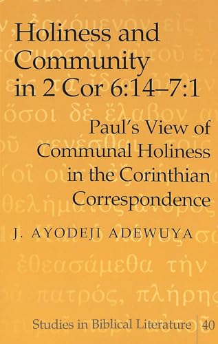 Beispielbild fr Holiness and Community in 2 Cor 6:14-7:1: Paul's View of Communal Holiness in the Corinthian Correspondence (Studies in Biblical Literature) zum Verkauf von Montana Book Company