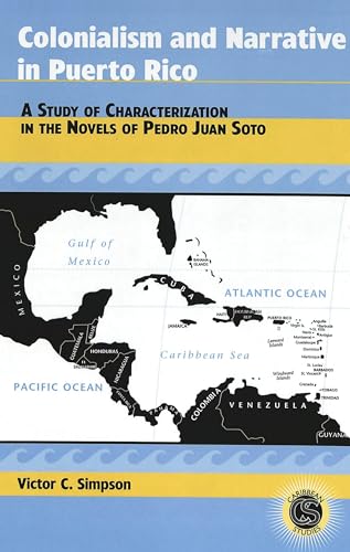 Beispielbild fr Colonialism and Narrative in Puerto Rico: A Study of Characterization in the Novels of Pedro Juan Soto zum Verkauf von Revaluation Books
