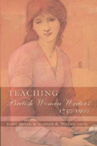 Imagen de archivo de Teaching British Women Writers 1750-1900 a la venta por suffolkbooks