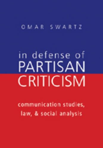 9780820469409: In Defense of Partisan Criticism: Communication Studies, Law, and Social Analysis: 7 (Frontiers in Political Communication)