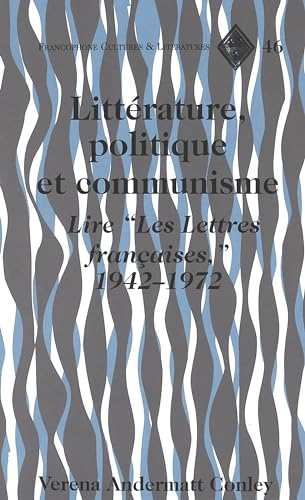 Beispielbild fr Littrature, Politique et Communisme Lire Les Lettres franais zum Verkauf von Librairie La Canopee. Inc.