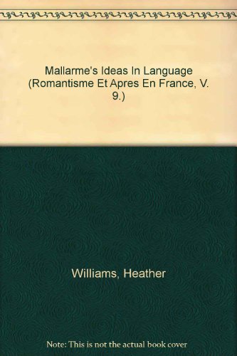 Mallarme's Ideas in Language (Romanticism and After in France) (9780820469720) by Williams, Heather; Raitt, Alan