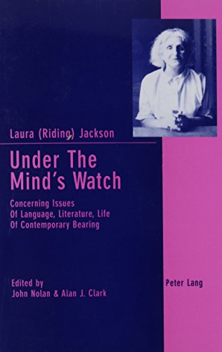 Under the Mind's Watch: Concerning Issues of Language, Literature, Life of Contemporary Bearing (9780820469782) by Jackson, Laura Riding; Nolan, John; Clark, Alan J.