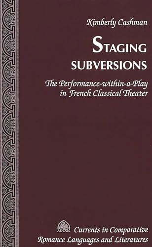 Staging Subversions: The Performance-Within-A-Play In French Classical Theater