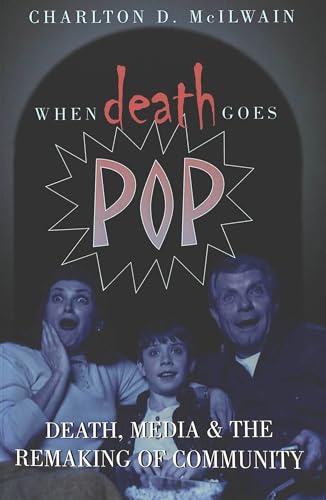 Stock image for When Death Goes Pop: Death, Media and the Remaking of Community for sale by ThriftBooks-Dallas
