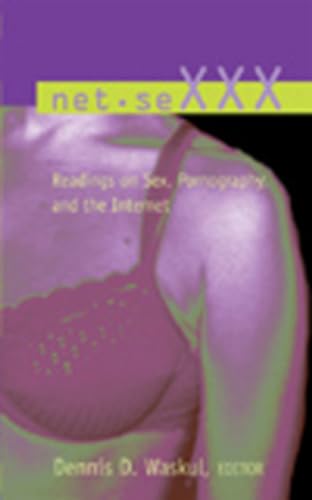 Stock image for Net.SeXXX: Readings on Sex, Pornography, and the Internet (Digital Formations) for sale by suffolkbooks