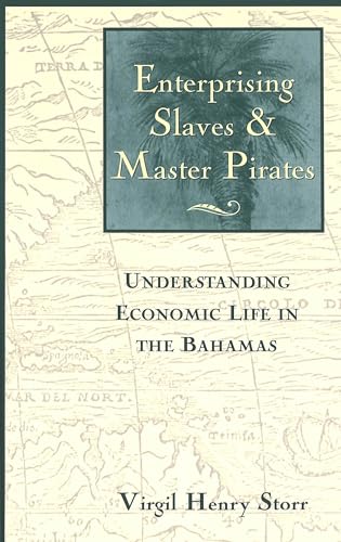 Imagen de archivo de Enterprising Slaves & Master Pirates: Understanding Economic Life in the Bahamas a la venta por Books From California