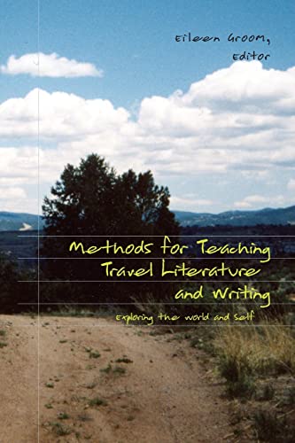 Stock image for Methods for Teaching Travel Literature and Writing: Exploring the World and Self (Travel Writing Across the Disciplines) for sale by suffolkbooks
