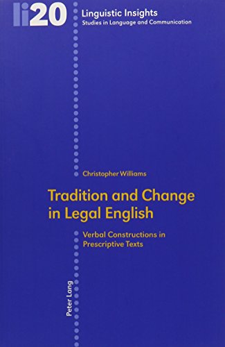 Tradition and Change in Legal English: Verbal Constructions in Prescriptive Texts (Linguistic Insights,) (9780820471662) by Williams, Christopher; Gott, Maurizio