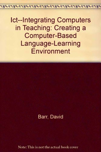 9780820471761: Ict--Integrating Computers in Teaching: Creating a Computer-Based Language-Learning Environment