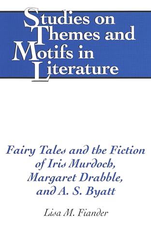 Stock image for Fairy Tales And The Fiction Of Iris Murdoch, Margaret Drabble, And A. S. Byatt for sale by Basi6 International