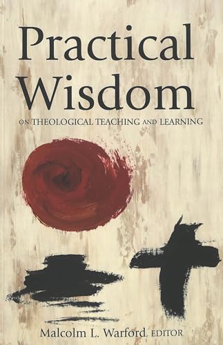 Stock image for Practical Wisdom : On Theological Teaching and Learning for sale by Better World Books