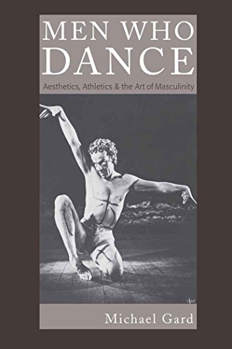 Stock image for Men Who Dance: Aesthetics, Athletics and the Art of Masculinity (Complicated Conversation) for sale by suffolkbooks